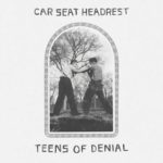car_seat_headrest_teens_of_denial