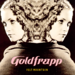 goldfrapp_felt_mountain