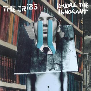 The Cribs Ignore The Ignorant